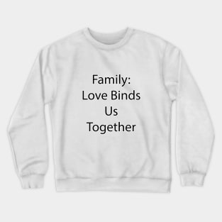 Family Quote 6 Crewneck Sweatshirt